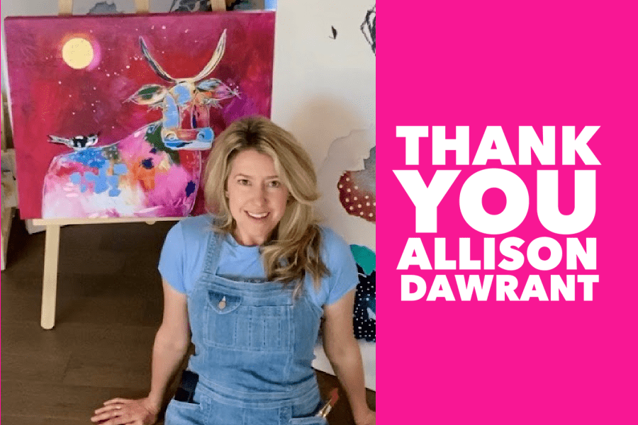 Thank You Artist & Advocate Allison Dawrant